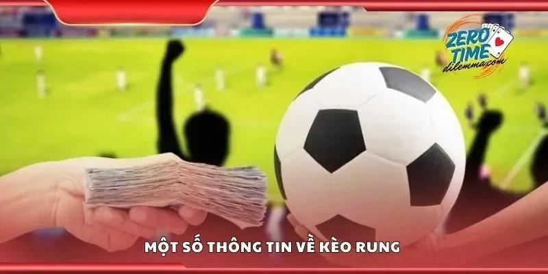 Một số thông tin về kèo rung 