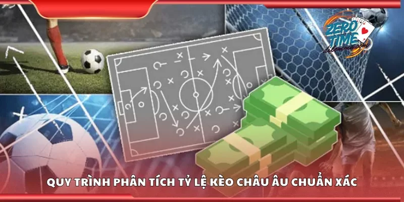 Quy trình phân tích tỷ lệ kèo châu Âu chuẩn xác