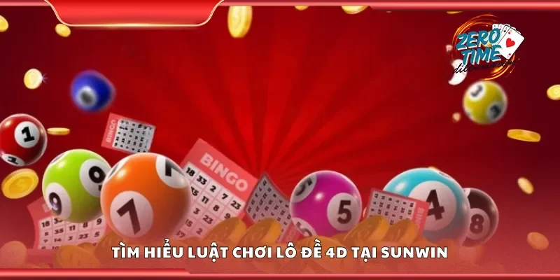 Tìm hiểu luật chơi lô đề 4D tại Sunwin