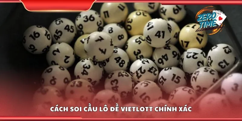 Hướng dẫn cách soi cầu lô đề Vietlott chính xác
