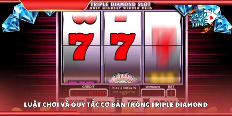 Luật chơi và quy tắc cơ bản trong Triple Diamond